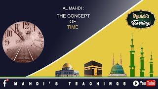 AL MAHDI : THE CONCEPT OF TIME.