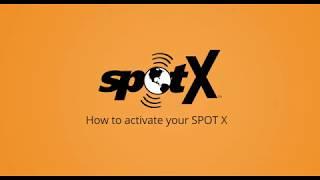 How To Activate Your SPOT X