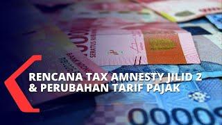 Pemerintah Gulirkan Rencana Tax Amnesty Jilid II dan Perubahan Tarif Pajak Penghasilan Individu