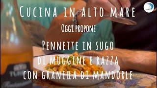 Magicavela in cucina in alto mare oggi proprone: pennette in sugo di muggine e razza EPISODIO 2