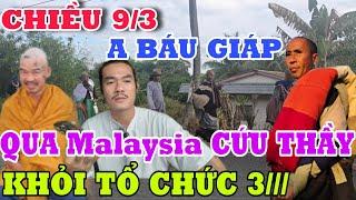  TRỰC TIẾP CHIỀU 9/3 NÓNG A BÁU GIÁP TỚI CỨU THẦY KHỎI TỔ CHỨC 3/// Đoàn Văn Báu Về Miền Đất Phật