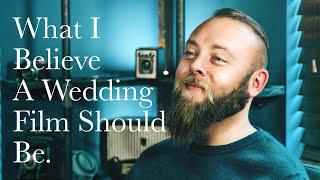 What I Believe A Wedding Film Should Be | UK Wedding Videographer