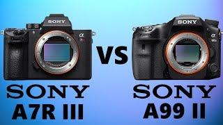 Sony A7R III vs Sony A99 II