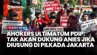 Ultimatum Ahokers Saat Geruduk Kantor PDIP: Tak akan Dukung Anies Jika Diusung di Pilkada Jakarta