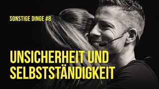 Unsicherheit & Selbstständigkeit - Sonstige Dinge Folge #8