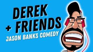 Derek & Friends | HILARIOUS | Jason Banks Comedy