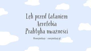 19a| Uważność na lęk przed lataniem. Aerofobia. | EMOCJE I RELACJE