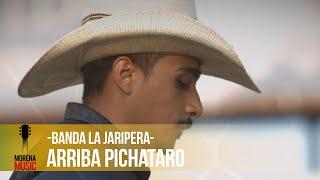 Arriba Pichataro - Banda La Jaripera |  Morena Music