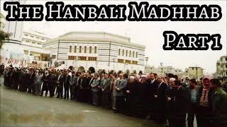 The Hanbali Madhhab - Part 1/9