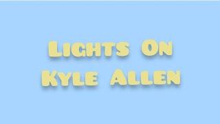 Kyle Allen - Lights On Lyrics