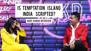 Is Temptation Island India Scripted? Nidhi Kumar Reveals.