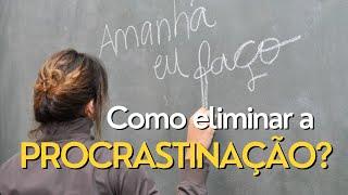 Como eliminar a procrastinação??