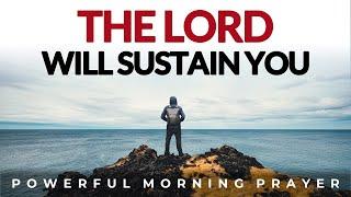 Give  Everything To God, He Will Sustain You | Morning Prayer, Devotional