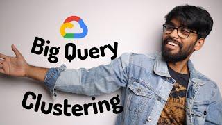 Google BigQuery Clustering