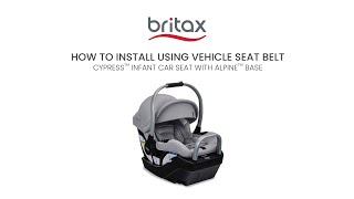 How to Install the Britax Cypress Infant Car Seat with ClickTight and Seat Belt