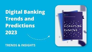 Digital Banking Trends and Predictions for 2023