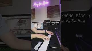 不如 | KHÔNG BẰNG | PIANO COVER | TÔN HÙNG PIANIST |