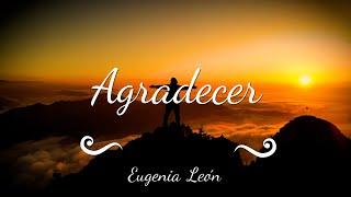 AGRADECER. Eugenia León