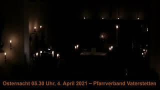 Osternacht, 4. April 2021, 05:30 Uhr – Pfarrverband Vaterstetten