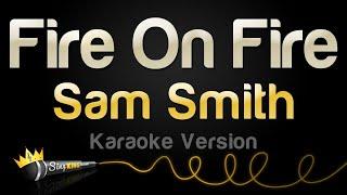 Sam Smith - Fire On Fire (Karaoke Version)