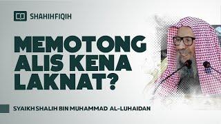 Memotong Alis Kena Laknat? - Syaikh Shalih bin Muhammad Al-Luhaidan