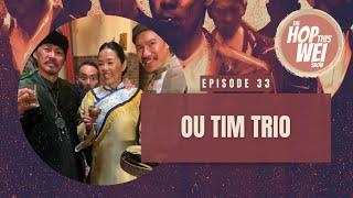 The Hop This Wei Show Episode 33 - Ou Tim Trio