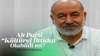 AK PARTİ ''Kültürel İktidar'' Olabildi mi? / Kültürel İktidar Nedir? | Nazif Tunç