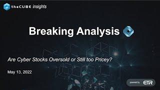 Breaking Analysis: Are Cyber Stocks Oversold or Still too Pricey?