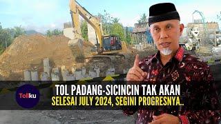 Tol Padang Sicincin Tak Akan Rampung July 2024