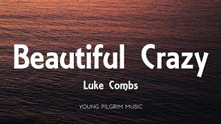 Luke Combs - Beautiful Crazy (Lyrics)