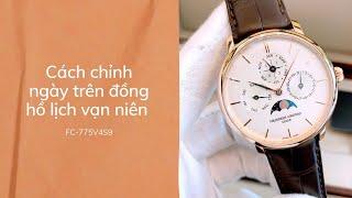 Hướng dẫn cách chỉnh lịch trên đồng hồ có cơ cấu lịch vạn niên 4 năm - FC-775V4S9