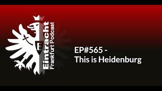 EP#565 - This is Heidenburg | Eintracht Frankfurt Podcast