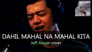 Jeff Alagar - Dahil Mahal Na Mahal Kita (IN2Jeff Cover)