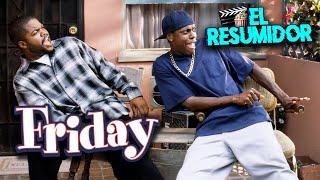 Todo en un Viernes "FRIDAY" en 10 Minutos | Resumen