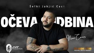 Sefki Jahjic Caci -  Oceva sudbina (Official Cover 2024)