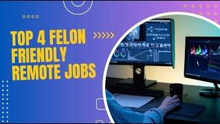 Felon Friendly jobs For You