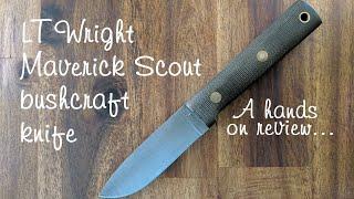 LT Wright Maverick Scout bushcraft knife - hands on review