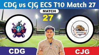 CDG vs CJG || CDG vs CJG Prediction || CDG VS CJG 27TH ECS T10 SPAIN MATCH