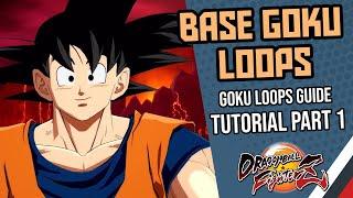 BASE GOKU LOOPS GUIDE - Goku Loops Guide/Tutorial - Dragon Ball FighterZ | ImmaculateIan