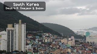 South Korea: Days 4 - 7 | Daejeon & Busan