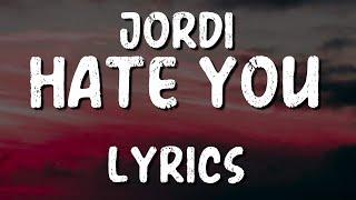 Jordi  - Hate You [Lyrics]