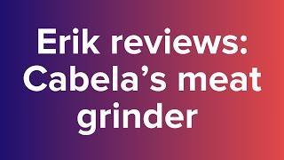 Our review of the Cabela's Carnivore meat grinder