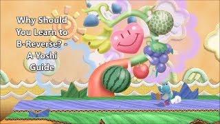 [SSBU] Why Should You B-Reverse? - Yoshi Guide