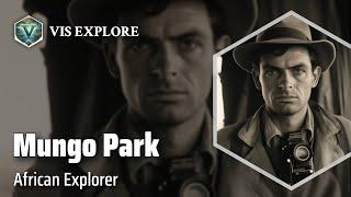 Unveiling the Mysteries of Mungo Park | Explorer Biography | Explorer