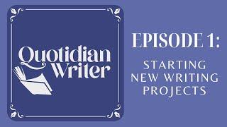 Episode 1: Starting New Writing Projects