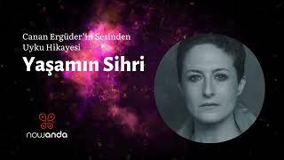 Canan Ergüder'in Sesinden: Yaşamın Sihri | Yetişkinler için Uyku Hikayesi | 20 Dakikada Uyku 