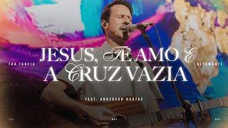 Jesus, Te Amo + A Cruz Vazia (Ao Vivo) - Altomonte, Anderson Dantas