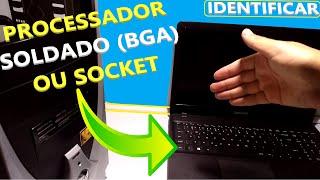 TROCA DE PROCESSADOR - Como saber se é soldado na placa mãe ou se é socket - MAIS DICAS VARIADAS