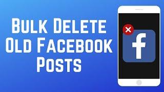 How to Bulk Delete Old Facebook Posts