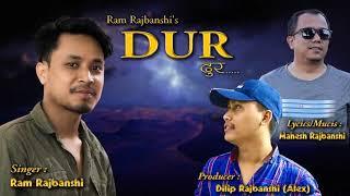 New Koch Rajbanshi POP Sentimental Song || DUR (दुर.....) || Ram Rajbanshi -2020